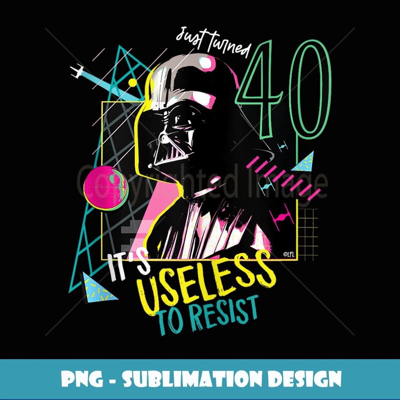 Star Wars Darth Vader Itus Useless to Resist 40th Birthday - High-Resolution PNG Sublimation File
