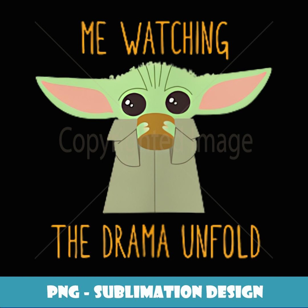Star Wars The Mandalorian Grogu Me Watching The Drama Meme - PNG Transparent Digital Download File for Sublimation