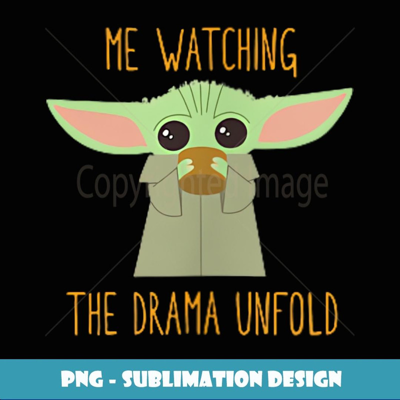 Star Wars The Mandalorian Grogu Me Watching The Drama Meme - PNG Transparent Digital Download File for Sublimation