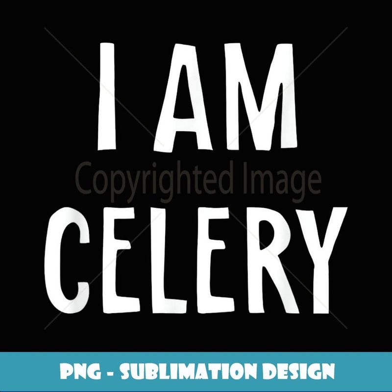 I Am Celery Funny Lazy Halloween Costume - PNG Sublimation Digital Download