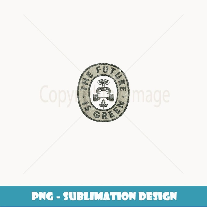 Disney Pixar Earth Day WallE The Future Is Green - Premium PNG Sublimation File