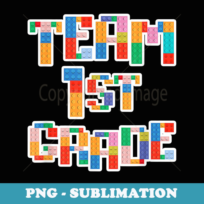 Team 1st Grade Building Blocks Bricks Theme Teacher Team - Signature Sublimation PNG File