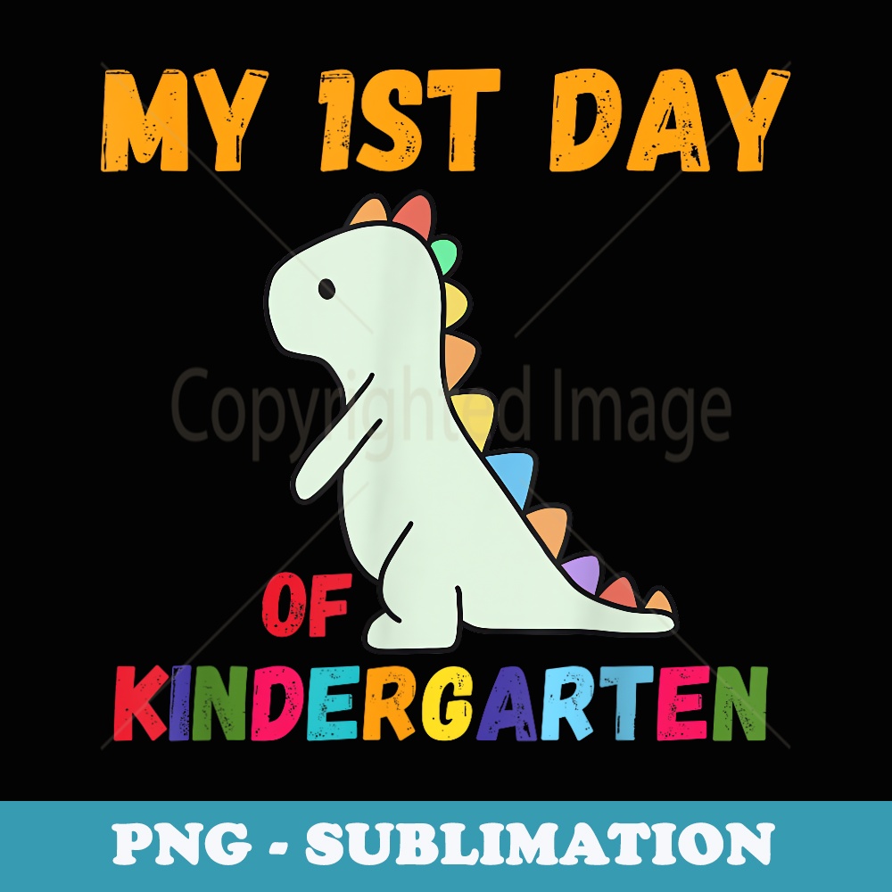 Funny my first day of kindergarten back to school day - Premium Sublimation Digital Download