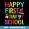 Happy First Day of School Teacher Back to School Boys Girls - Premium PNG Sublimation File