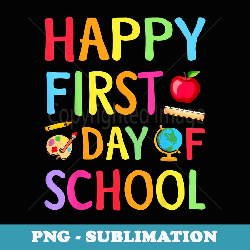 Happy First Day of School Teacher Back to School Boys Girls - Premium PNG Sublimation File