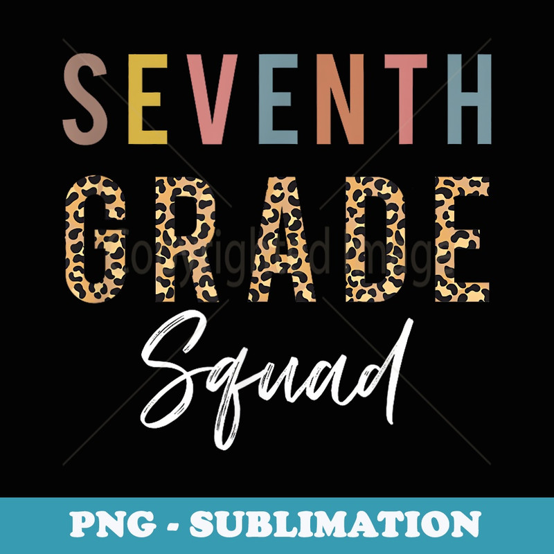 Seventh Grade Squad 7th Grade Back To School Leopard - PNG Transparent Sublimation File