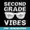 Second Grade Vibes First Day of 2nd Grade Kid Back to School - Unique Sublimation PNG Download