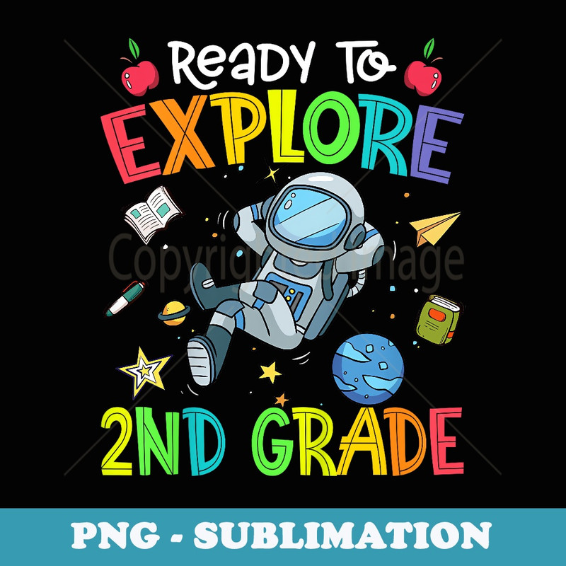 Explore 2nd Grade Back To School Astronaut Space Explorer - Premium PNG Sublimation File