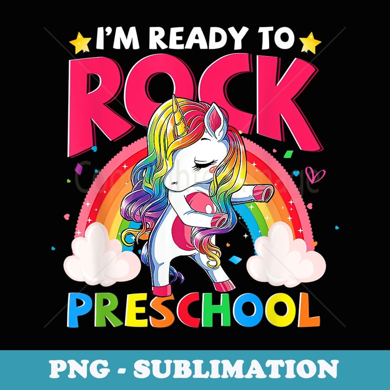 I'm Ready To Rock Preschool Unicorn Girls Back To School - Sublimation Digital Download