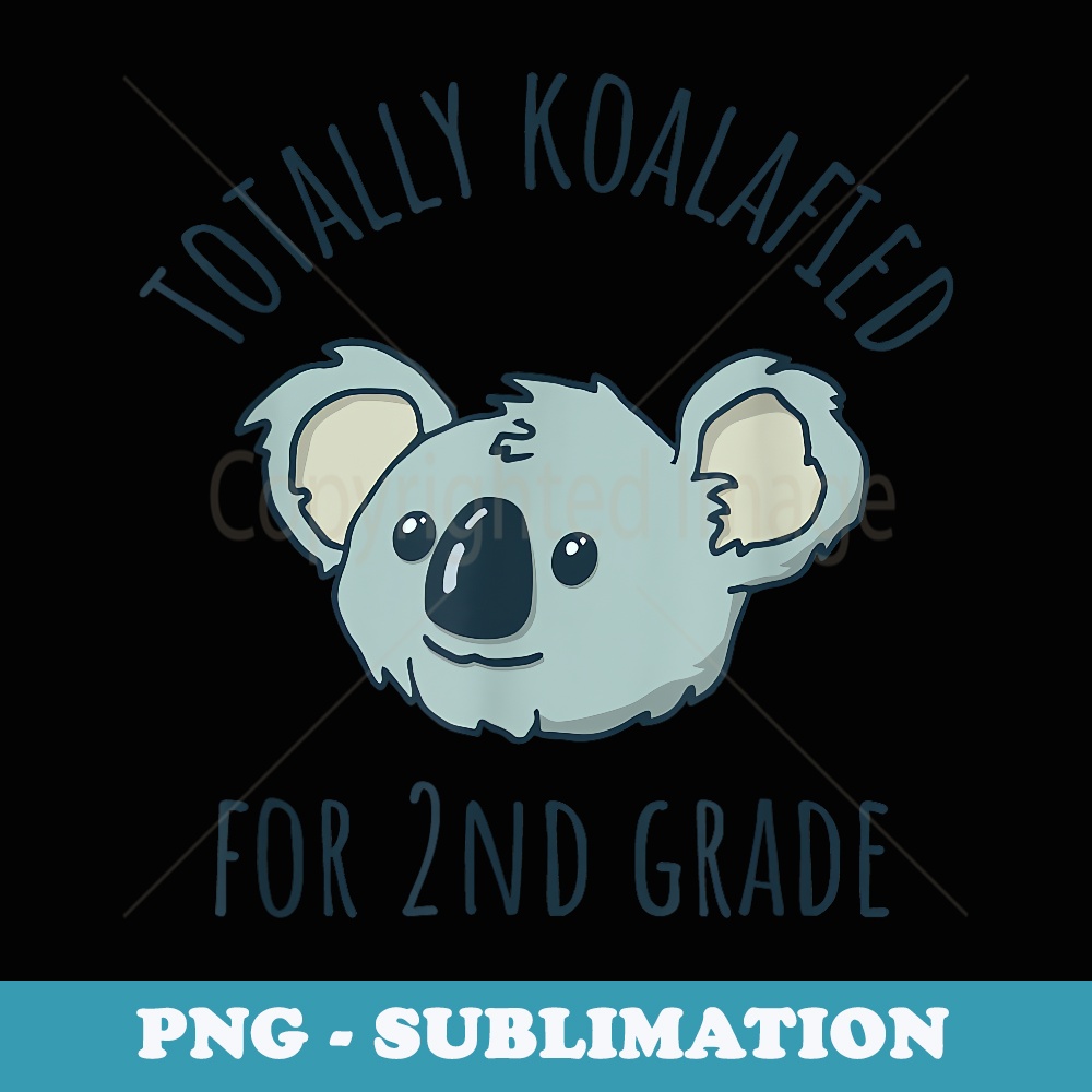 Second Grade Totally Koalafied Back to School Koala - Creative Sublimation PNG Download