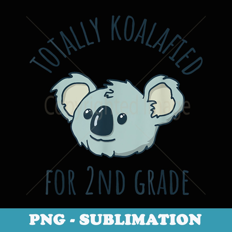 Second Grade Totally Koalafied Back to School Koala - Creative Sublimation PNG Download