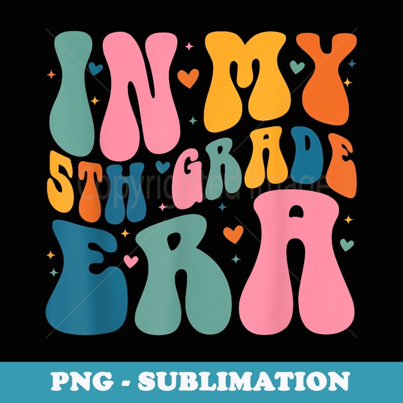 In My 5th Grade Era Back To School First Day Teacher Groovy - Vintage Sublimation PNG Download