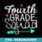 Fourth Grade Squad 4th Teacher Student Team Back To School - Special Edition Sublimation PNG File