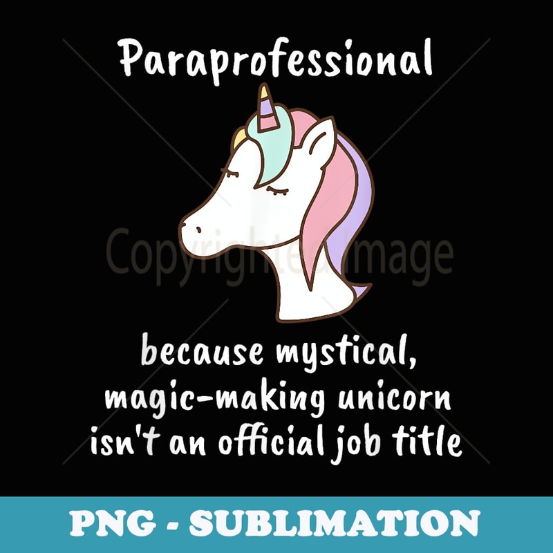 Paraprofessional Funny Unicorn Magical Back to School - Sublimation Digital Download