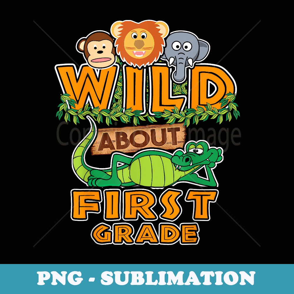 Wild About First Grade - Premium PNG Sublimation File