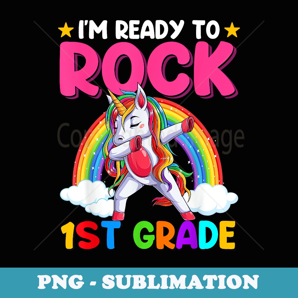 I'm Ready To Rock 1st Grade Unicorn Back To School - Stylish Sublimation Digital Download