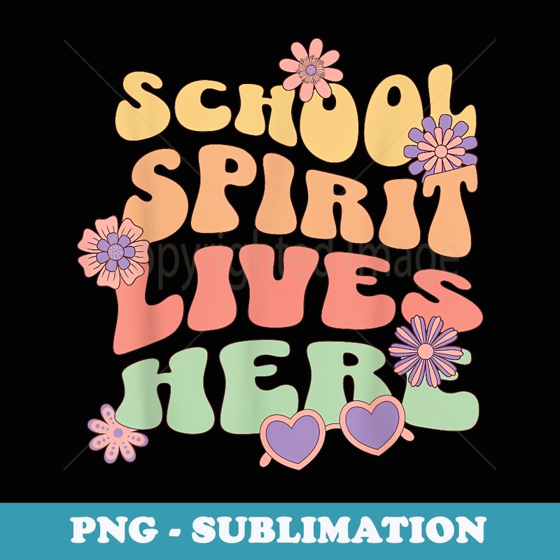 School Spirit Lives Here Cute Funny Back To School - Aesthetic Sublimation Digital File