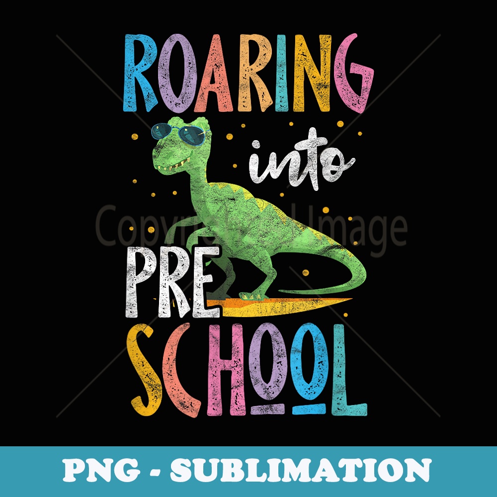 Roaring Into Preschool Pre K Student Back To School Dinosaur - Stylish Sublimation Digital Download