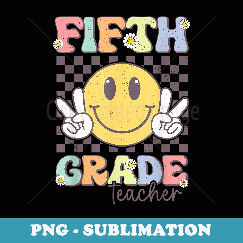 Fifth Grade Teacher Team Hippie Smile Face Back To School - Sublimation Digital Download
