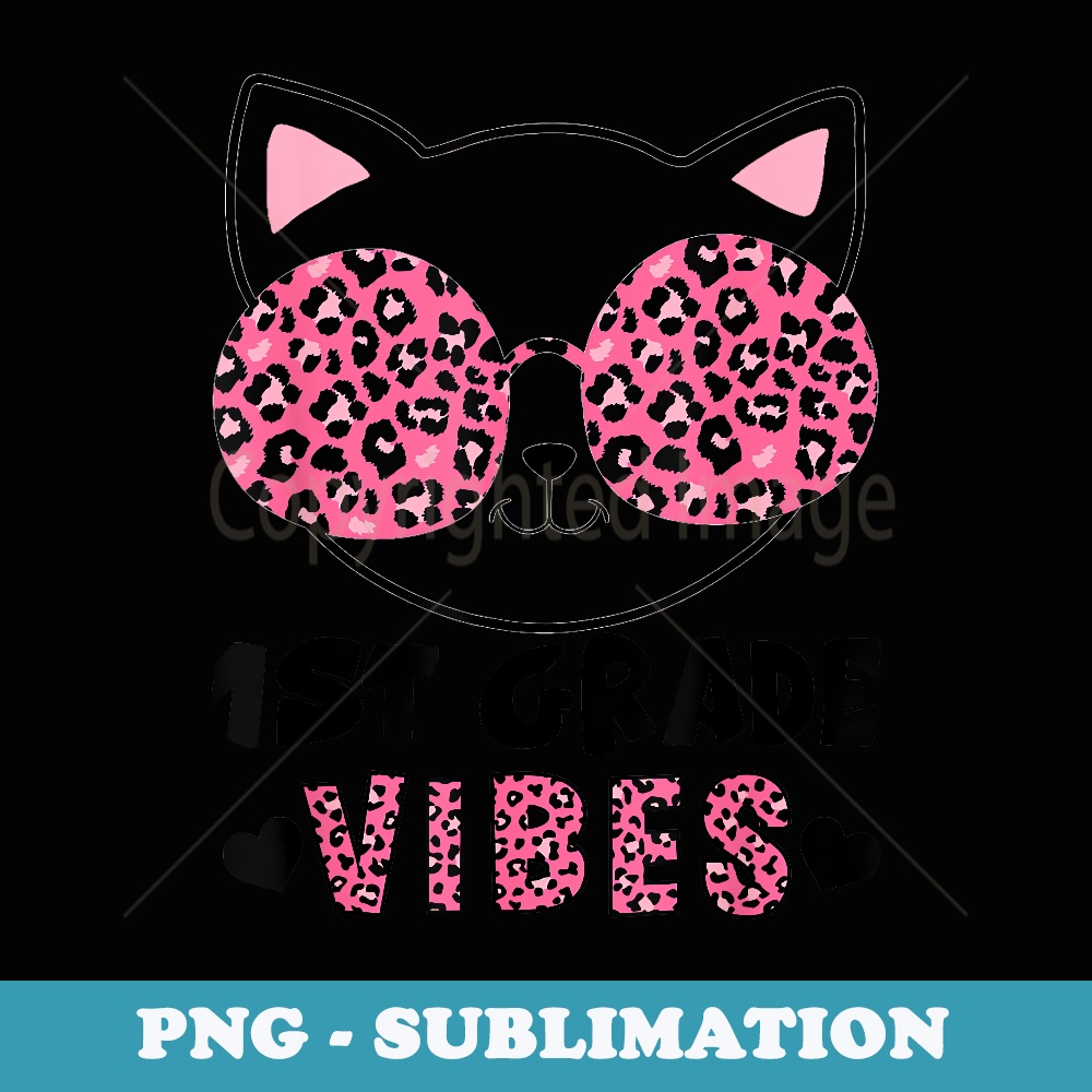 First 1st Grade Vibes Back to School Cat Kitty Girl Leopard - Professional Sublimation Digital Download