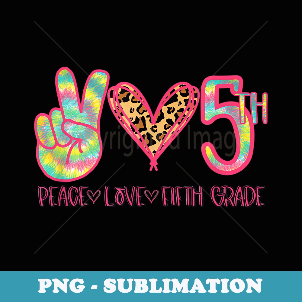 Peace Love Fifth (5th) Grade Squad Back to School Matching - Stylish Sublimation Digital Download