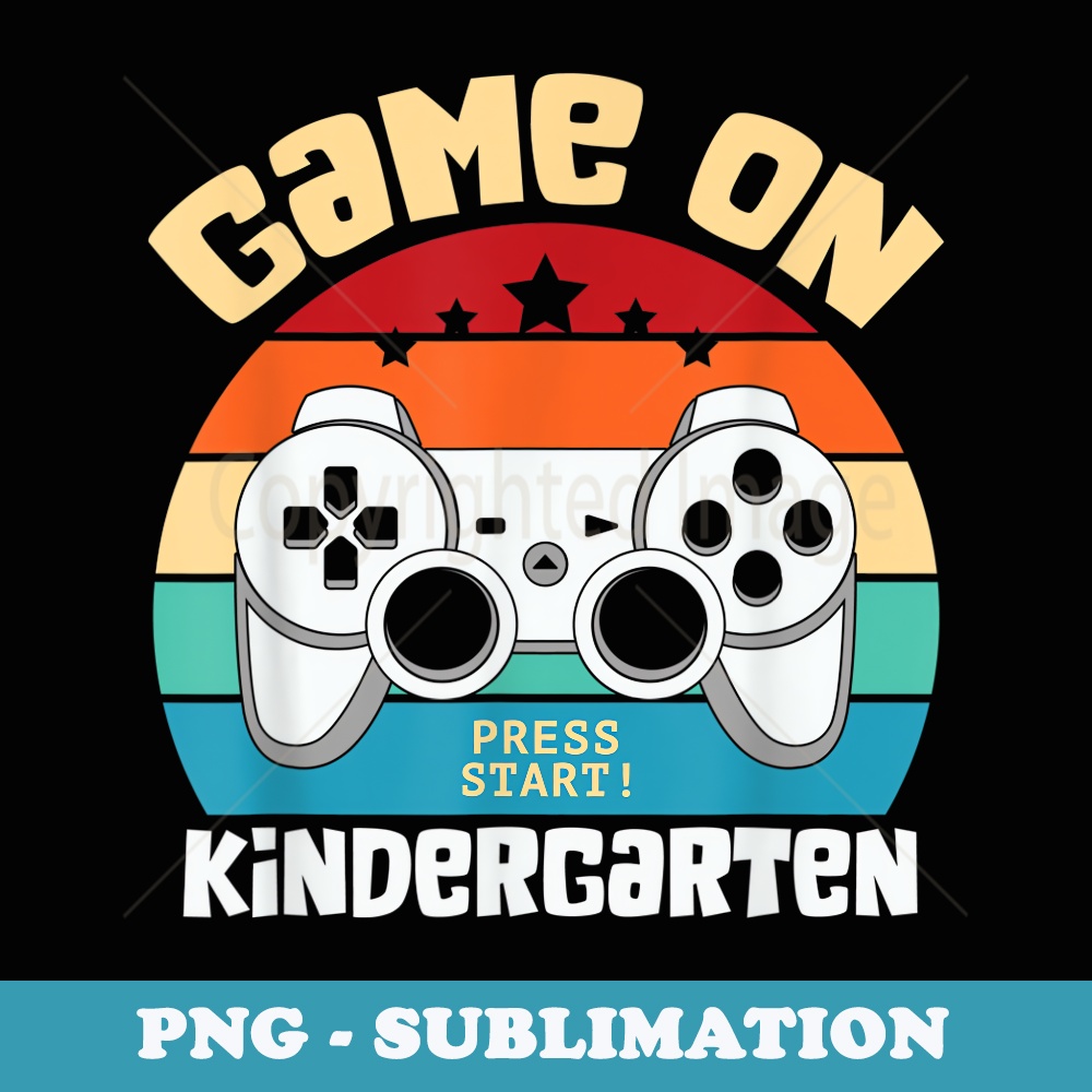 GAME ON Kindergarten Gamer Teacher Student Back to School - PNG Sublimation Digital Download