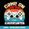 GAME ON Kindergarten Gamer Teacher Student Back to School - PNG Sublimation Digital Download