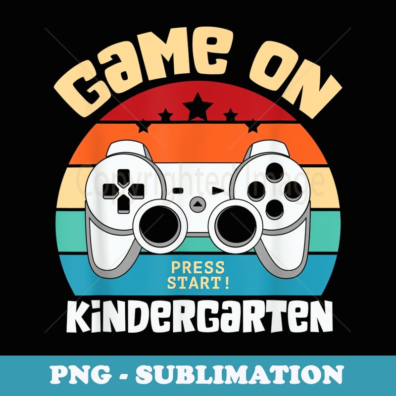 GAME ON Kindergarten Gamer Teacher Student Back to School - PNG Sublimation Digital Download