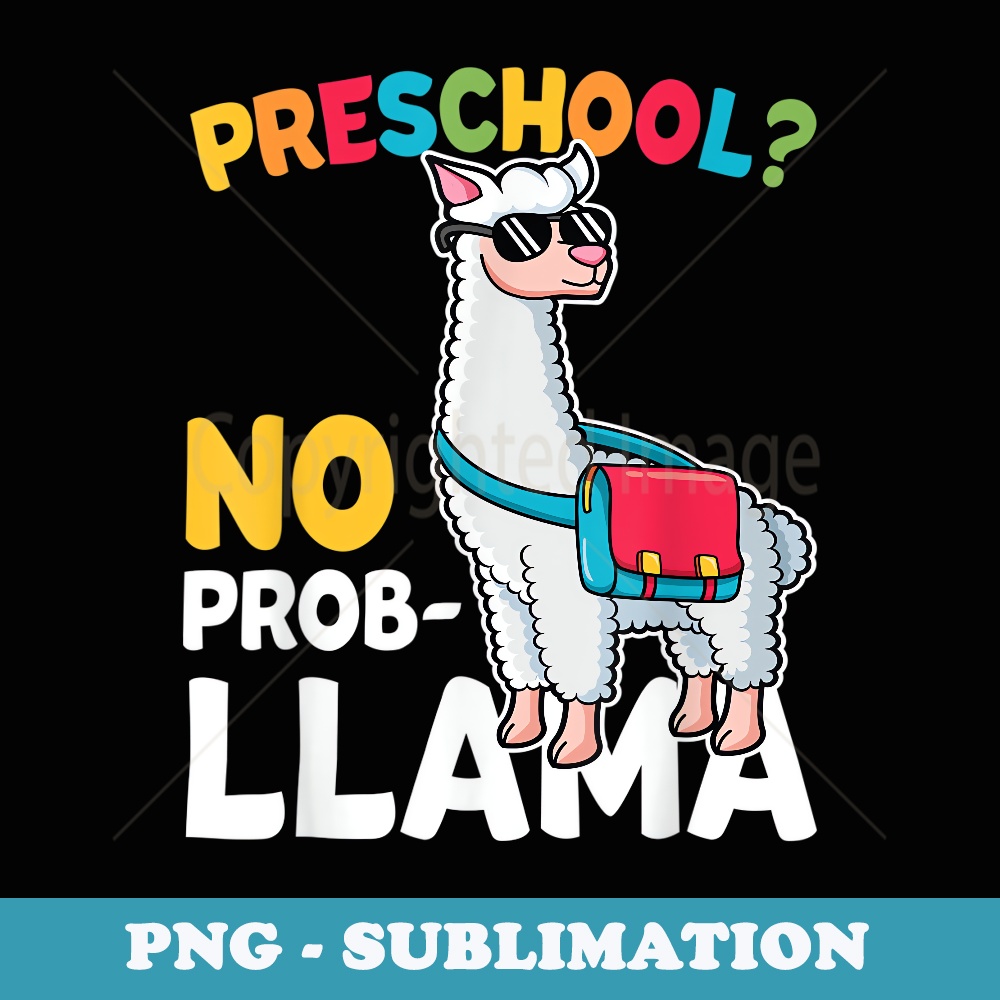 Preschool No Prob-Llama Funny Back To School Llama Alpaca - Stylish Sublimation Digital Download