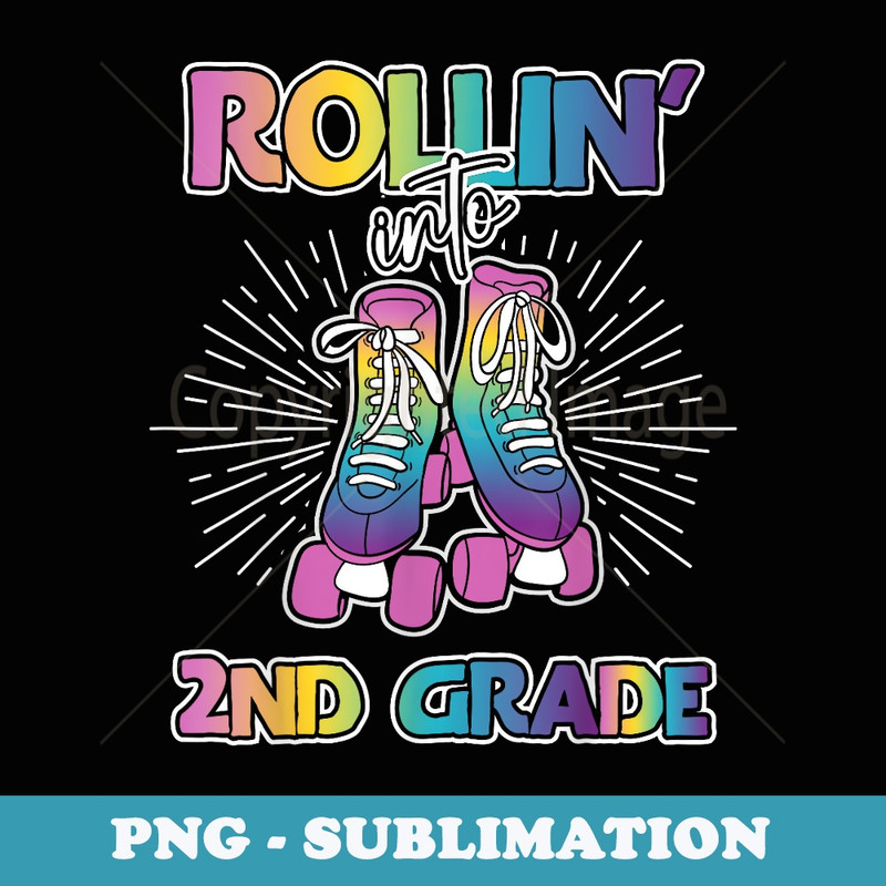 Rolling Into 2nd Grade Back To School Roller Skate - Signature Sublimation PNG File