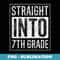 Straight Into 7th Grade Teacher First Day Of School - Professional Sublimation Digital Download