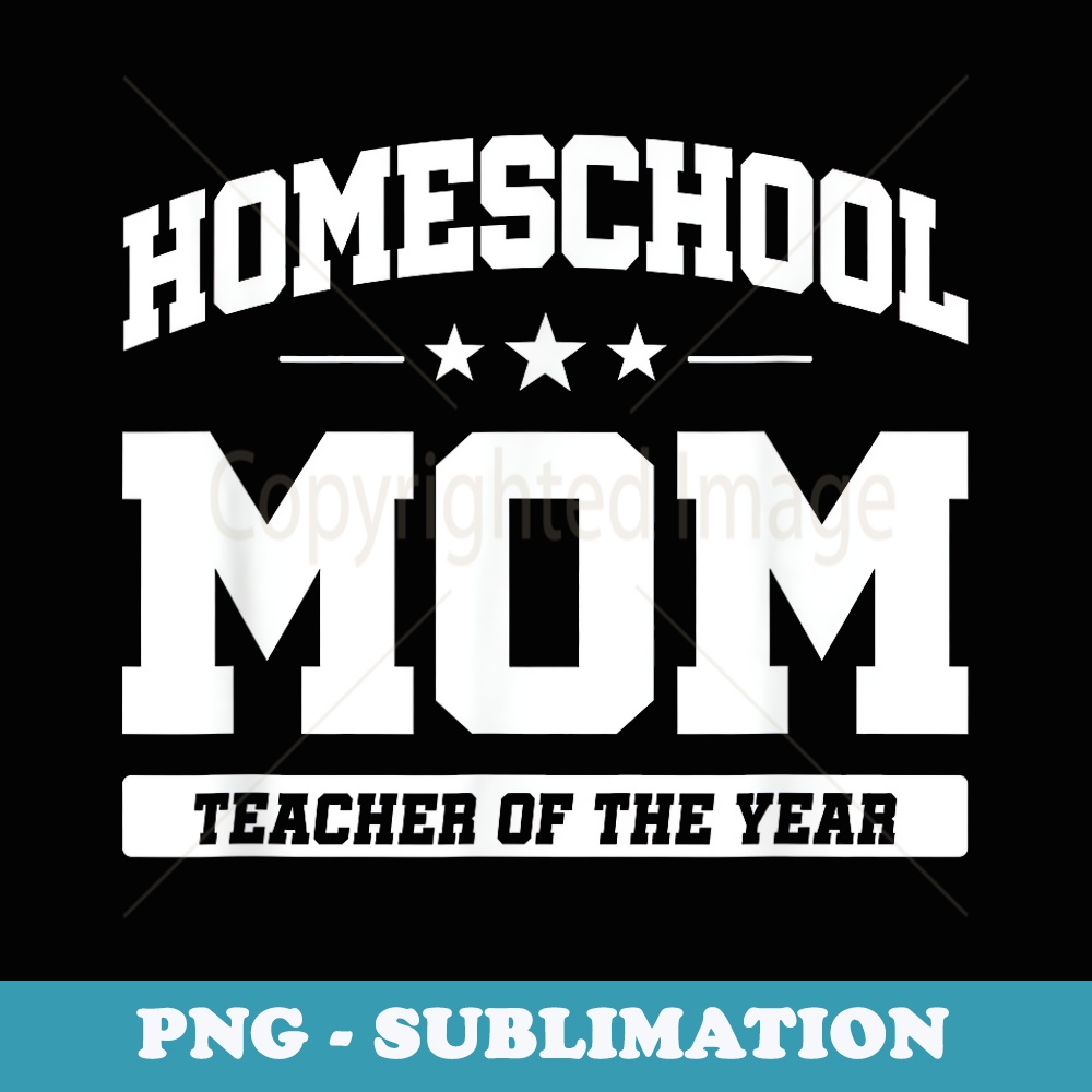 Homeschooling - Teacher of the Year - Homeschool Mom - Vintage Sublimation PNG Download