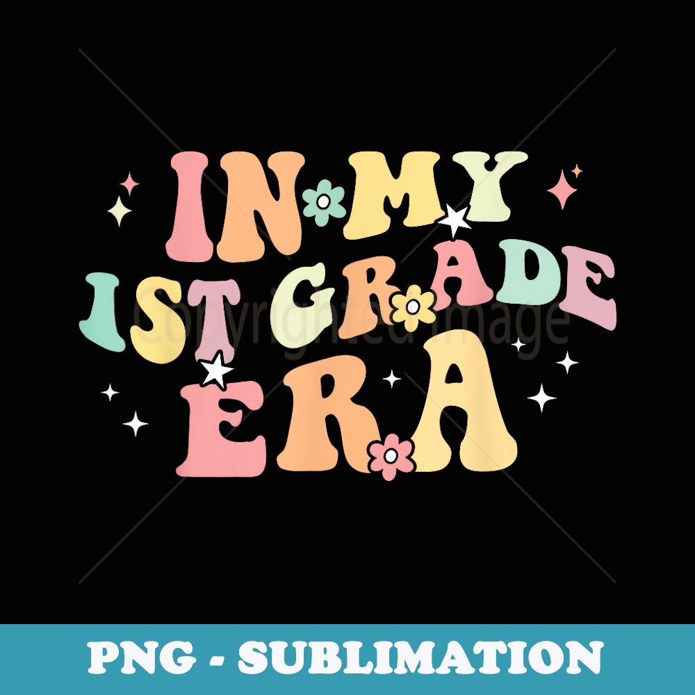 In My First Grade Era Retro Back To School Teacher Student - Creative Sublimation PNG Download