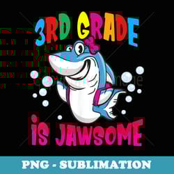 girls 3rd grade is jawsome shark back to school - png transparent sublimation file