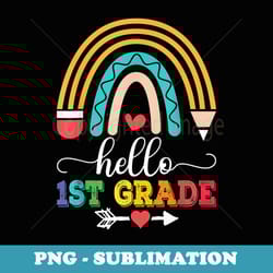 hello first grade back to school rainbow 1st grade teacher - sublimation digital download