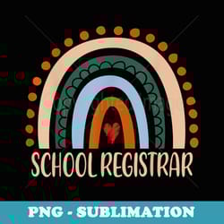 school registrar rainbow appreciation day back to school - decorative sublimation png file
