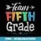 Team Fifth Grade Teacher Student Funny Back To School - Instant Sublimation Digital Download