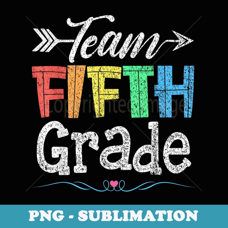 Team Fifth Grade Teacher Student Funny Back To School - Instant Sublimation Digital Download