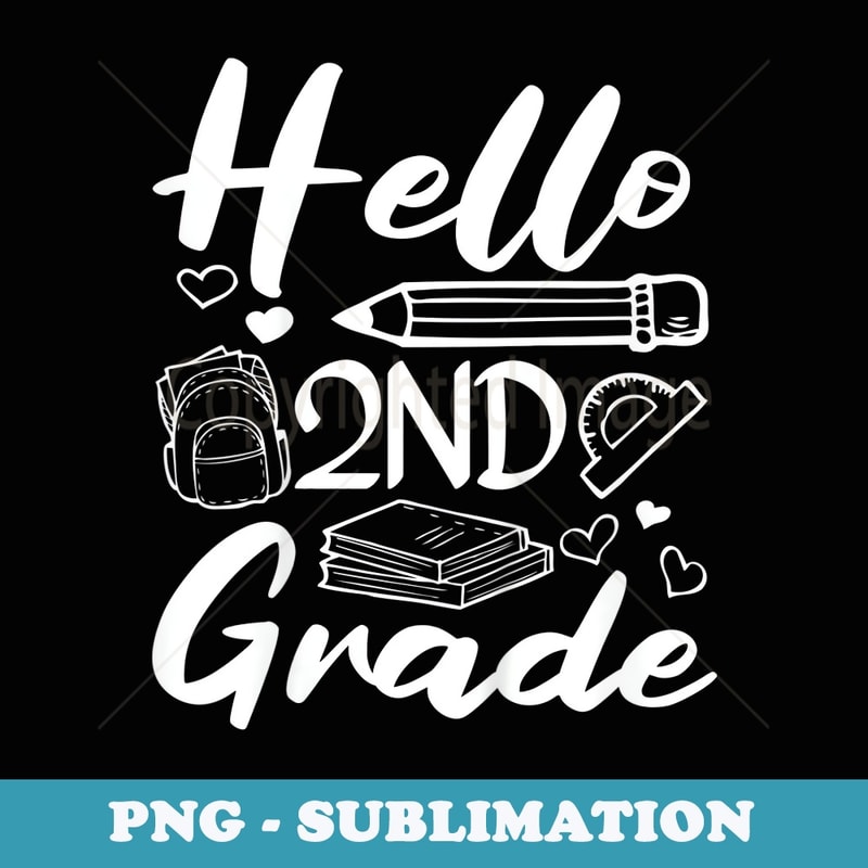 Hello 2nd Grade First Day Of School Back To School - Exclusive PNG Sublimation Download
