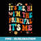 It's Me Hi I'm The Principal Teacher Back To School Groovy - Professional Sublimation Digital Download