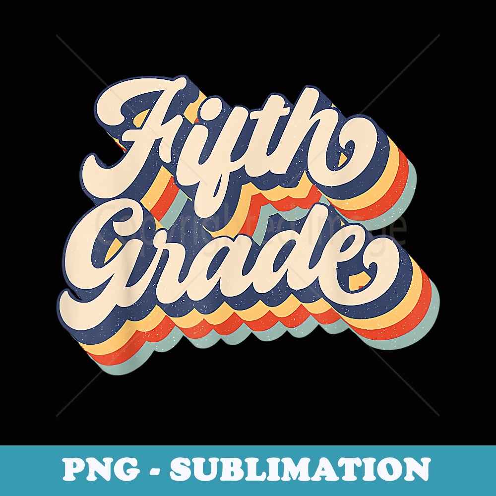 Retro Sunset Fifth Grade Teacher & Student Back To School - Premium PNG Sublimation File