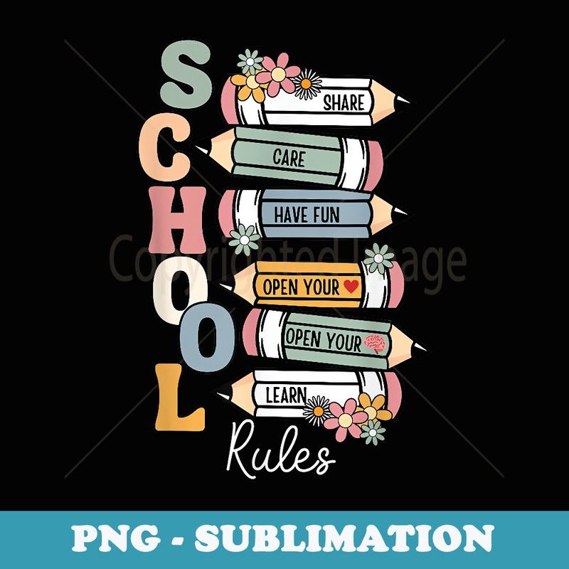 Teacher Back to School SCHOOL Rules Share Care Open Learn - Decorative Sublimation PNG File
