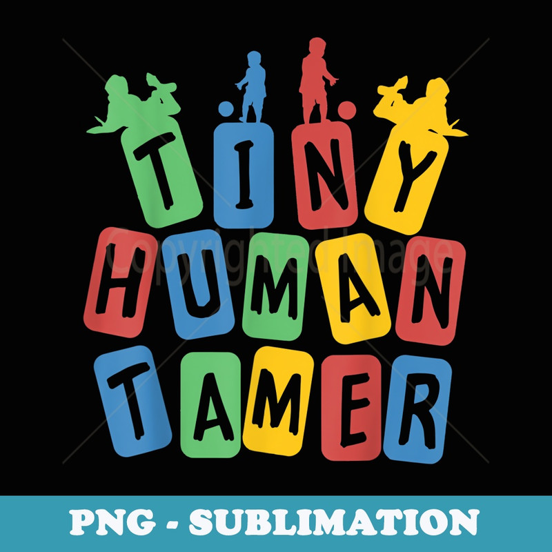 Tiny Human Tamer Funny Preschool Kindergarten Teacher - Stylish Sublimation Digital Download