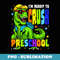 I'm Ready to Crush PreSchool Dinosaur 1st Day of Pre School - PNG Transparent Sublimation Design