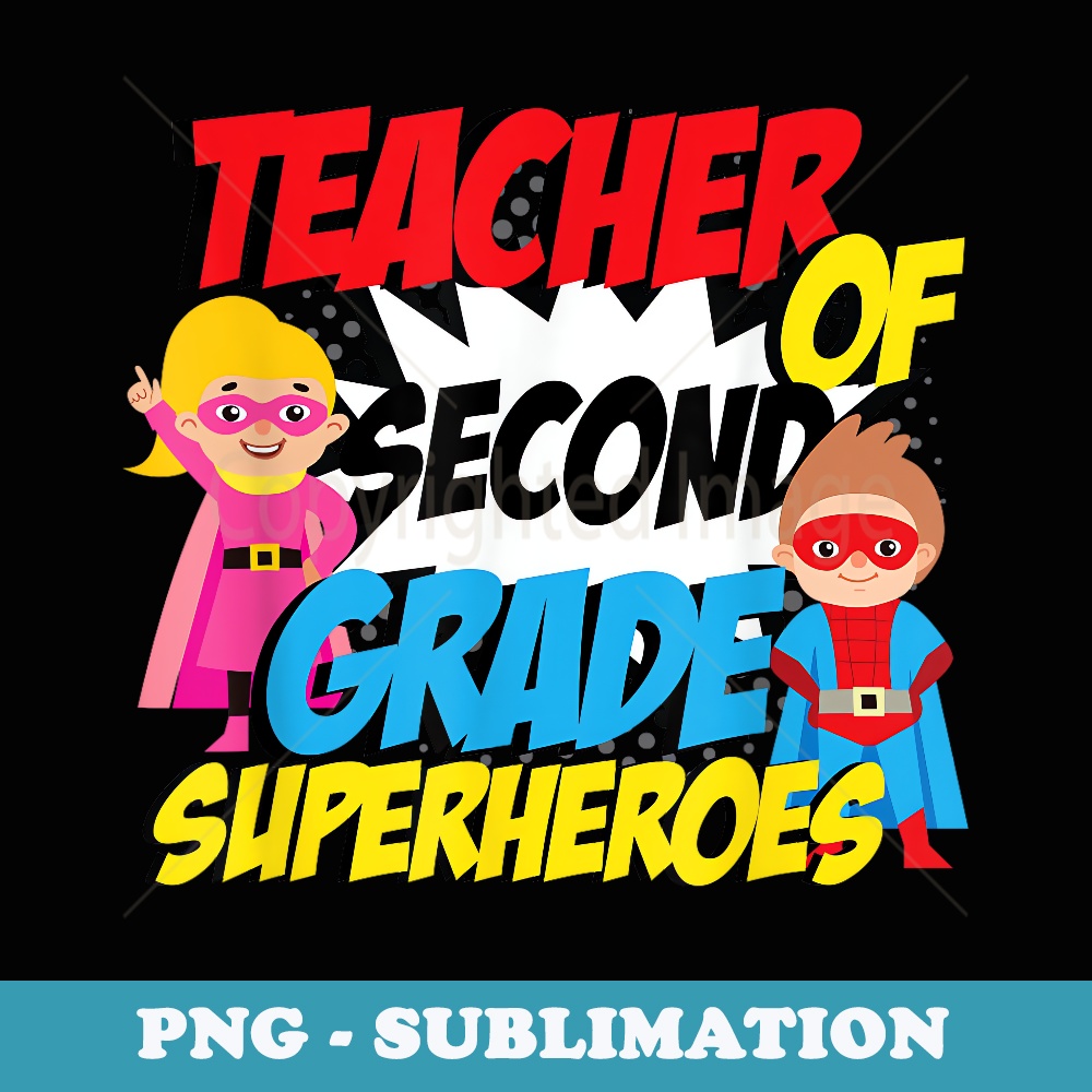 I Teach Second Grade Superheroes Second Grade Teacher - Modern Sublimation PNG File