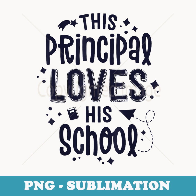 This Principal Loves His School Back to School Administrator - Decorative Sublimation PNG File