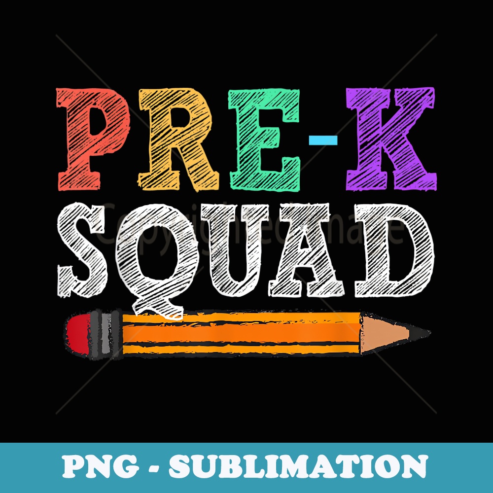 Pre-K Squad Pre-K Back To School - Premium PNG Sublimation File