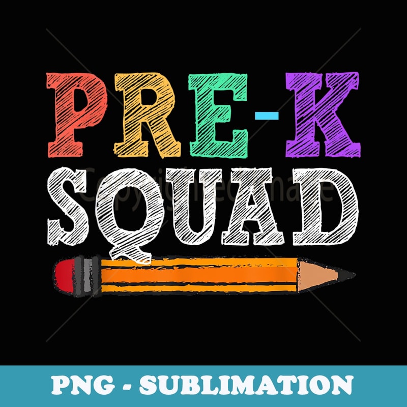 Pre-K Squad Pre-K Back To School - Premium PNG Sublimation File
