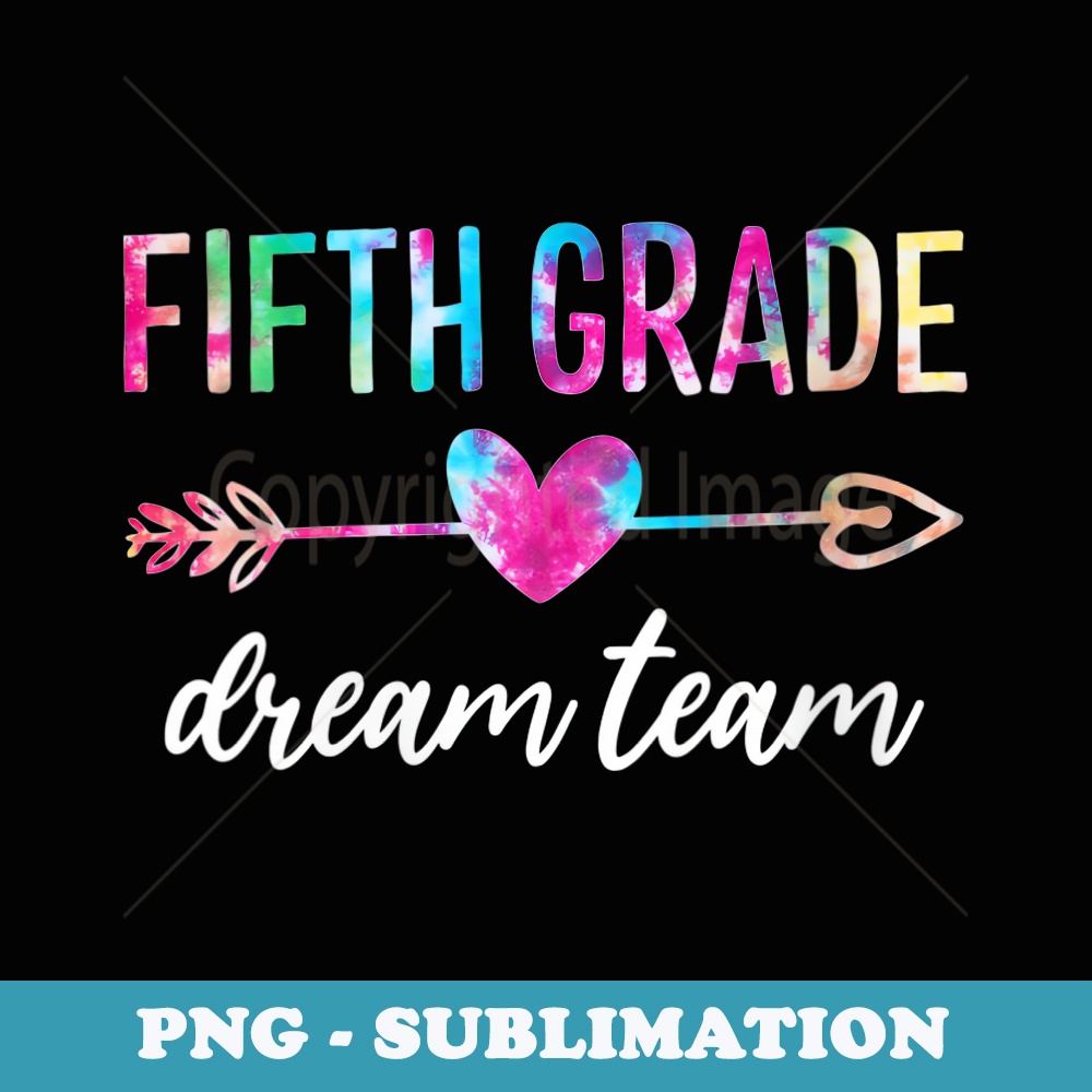 s Fifth Grade Dream Team Students Teachers Back to School - PNG Sublimation Digital Download