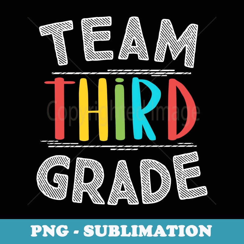 Team Third Grade Teacher s 3rd Grade Back To School - PNG Sublimation Digital Download